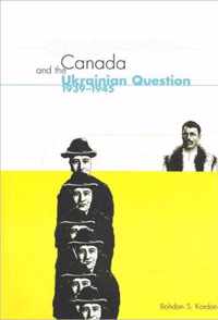 Canada and the Ukrainian Question, 1939-1945