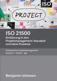 ISO 21500 - Einfuhrung in den Projektmanagement-Standard und seine Prozesse: Erfolgreiches Projektmanagement
