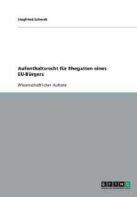 Aufenthaltsrecht fur Ehegatten eines EU-Burgers