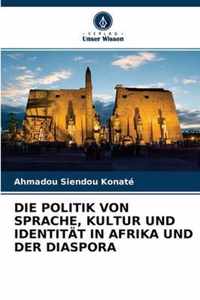 Die Politik Von Sprache, Kultur Und Identitat in Afrika Und Der Diaspora