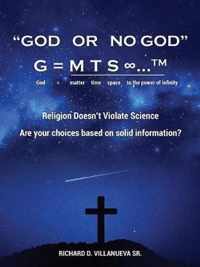 God or No God G = m t s ...TM God = matter time space to the power of infinity