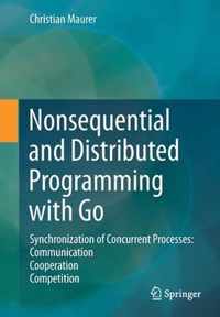 Nonsequential and Distributed Programming with Go: Synchronization of Concurrent Processes