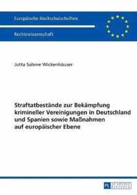 Straftatbestände zur Bekämpfung krimineller Vereinigungen in Deutschland und Spanien sowie Maßnahmen auf europäischer Ebene