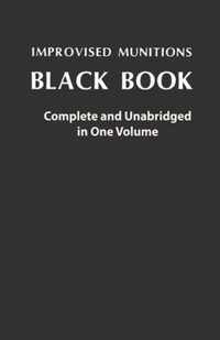 Improvised Munitions Black Book: Complete and Unabridged in One Volume