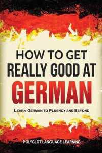 How to Get Really Good at German