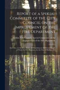 Report of a Special Committee of the City Council, on the Improvement of the Fire Department [microform]