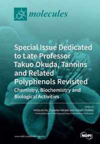 Special Issue Dedicated to Late Professor Takuo Okuda: Tannins and Related Polyphenols Revisited