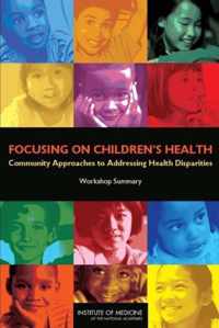 Focusing on Children's Health: Community Approaches to Addressing Health Disparities