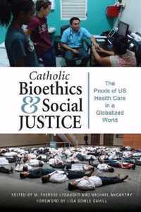 Catholic Bioethics and Social Justice