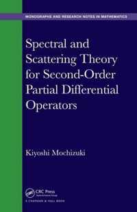 Spectral and Scattering Theory for Second Order Partial Differential Operators Chapman  HallCRC Monographs and Research Notes in Mathematics