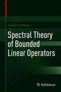 Spectral Theory of Bounded Linear Operators