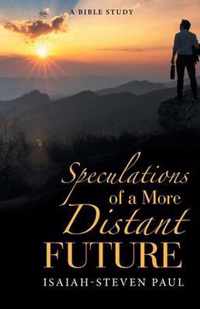 Speculations of a More Distant Future