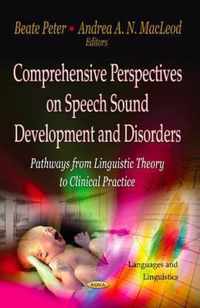 Comprehensive Perspectives on Speech Sound Development & Disorders