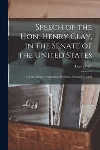 Speech of the Hon. Henry Clay, in the Senate of the United States