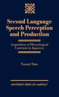 Second Language Speech Perception and Production