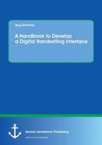 A Handbook to Develop a Digital Handwriting Interface