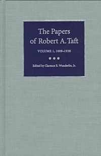 The Papers of Robert A. Taft vol 1; 1889-1938