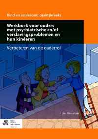 Kind en adolescent praktijkreeks  -   Werkboek voor ouders met psychiatrische en/of verslavingsproblemen en hun kinderen