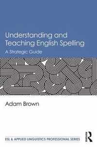 Understanding and Teaching English Spelling