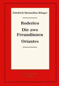 Roderico. Die zwo Freundinnen. Oriantes