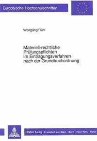 Materiell-Rechtliche Pruefungspflichten Im Eintragungsverfahren Nach Der Grundbuchordnung