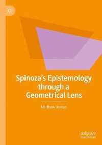 Spinoza s Epistemology through a Geometrical Lens