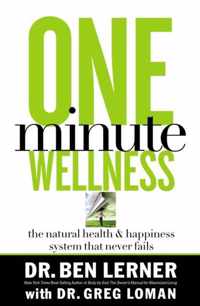 One Minute Wellness The Natural Health Happiness System That Never Fails The Natural Health Happiness System That Never Fails