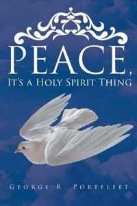 Peace, It's a Holy Spirit Thing