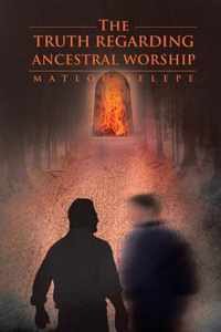 The Truth Regarding Ancestral Worship