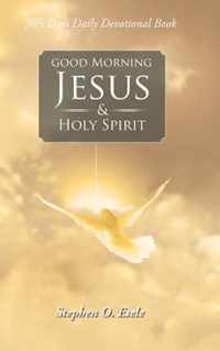 Good Morning Jesus & Holy Spirit
