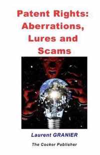 Patent rights, Aberrations, Lures and Scams