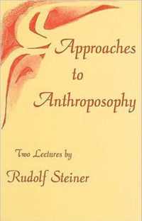Approaches to Anthroposophy: Human Life from the Perspective of Spiritual Science