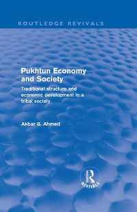 Pukhtun Economy And Society (Routledge Revivals): Traditional Structure And Economic Development In A Tribal Society