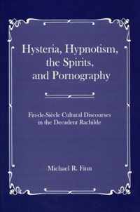 Hysteria, Hypnotism, the Spirits and Pornography