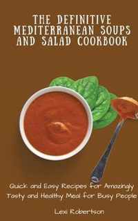 The Definitive Mediterranean Soups and Salad Cookbook