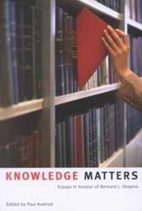 Knowledge Matters: Essays in Honour of Bernard J. Shapiro
