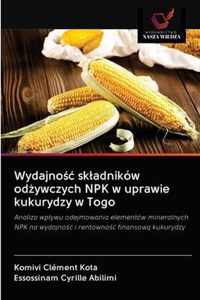 Wydajnoc skladnikow odywczych NPK w uprawie kukurydzy w Togo
