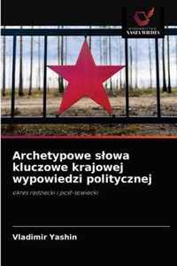 Archetypowe slowa kluczowe krajowej wypowiedzi politycznej