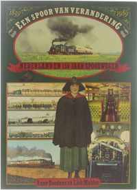 Een spoor van verandering : Nederland en 150 jaar spoorwegen (1839-1989)