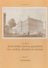 IV Amsterdam Achttiende-eeuwse gezichten van steden, dorpen en huizen