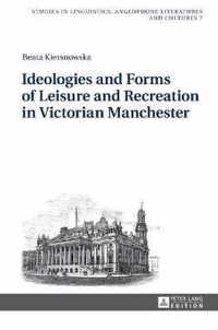 Ideologies and Forms of Leisure and Recreation in Victorian Manchester