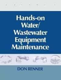 Hands On Water and Wastewater Equipment Maintenance, Volume I