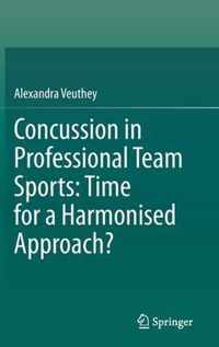 Concussion in Professional Team Sports Time for a Harmonised Approach