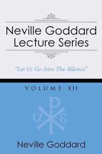 Neville Goddard Lecture Series, Volume XII