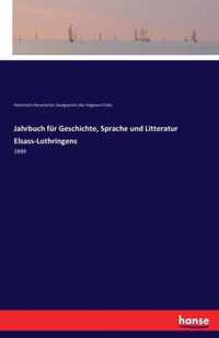 Jahrbuch fur Geschichte, Sprache und Litteratur Elsass-Lothringens