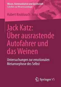 Jack Katz Ueber ausrastende Autofahrer und das Weinen