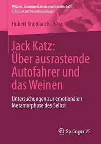 Jack Katz Ueber ausrastende Autofahrer und das Weinen