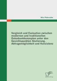 Vergleich und Evaluation zwischen modernen und traditionellen Datenbankkonzepten unter den Gesichtspunkten Skalierung, Abfragemoeglichkeit und Konsistenz