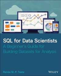 SQL for Data Scientists - A Beginner's Guide for Building Datasets for Analysis