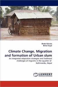 Climate Change, Migration and Formation of Urban Slum